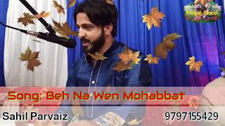 Beh Na Wen Mohabbat New || Sahil Parvaiz || Latest Kashmiri Song