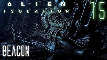 Alien Isolation 60fps HARD #15 Mission 9: Beacon | Gameplay Walkthrough