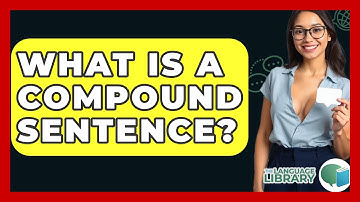 What Is A Compound Sentence? - The Language Library