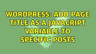 Wordpress: Add page title as a javacript variable to specific posts