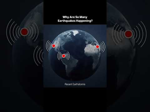 Why Are So Many Earthquakes Happening?
