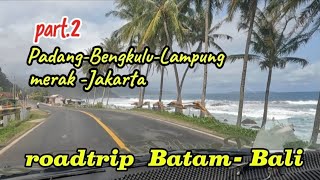  Roadtrip Batam-Bali, full view Padang-Bengkulu-Lampung non Tol, enjoy bangat,,,👍 part.2