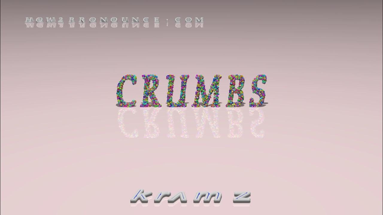 crumbs pronunciation + Examples in sentences and phrases YouTube