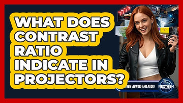 What Does Contrast Ratio Indicate In Projectors?