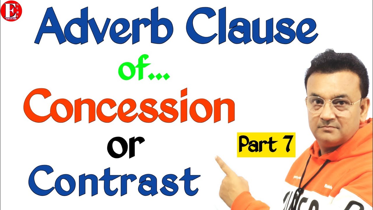 Adverb Clause of Concession or Contrast | Use of Although Though Even though Even if While Whereas |