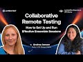Collaborative Remote Testing: How to Set Up & Run Effective Ensemble Sessions