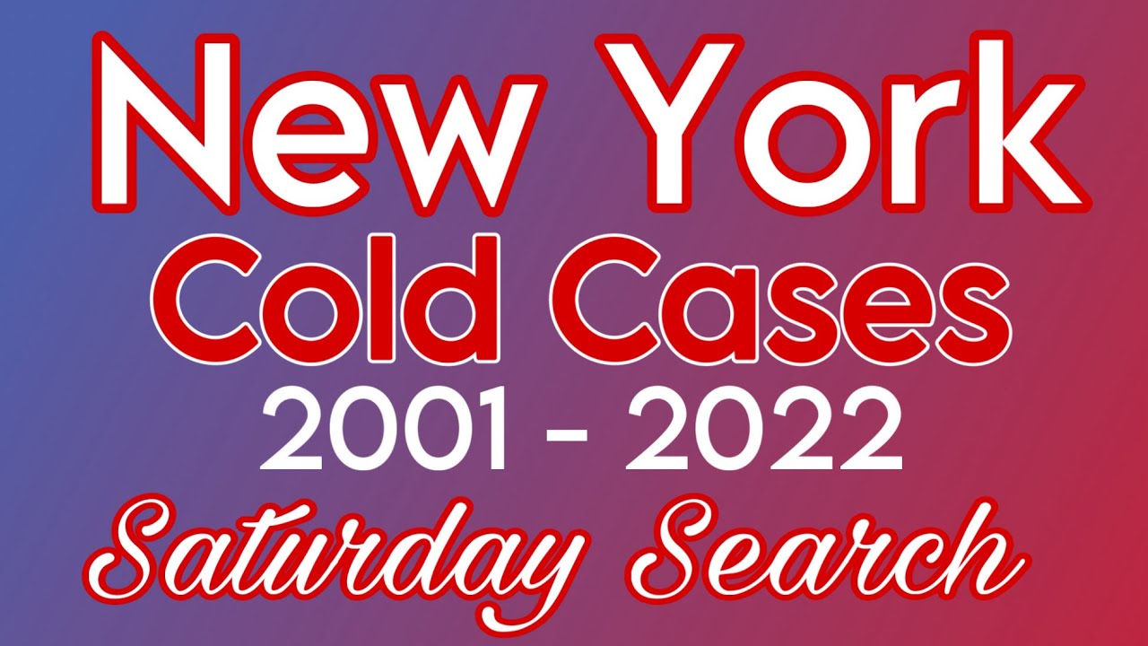 Missing Persons Cold Cases From New York 2001 - 2022 | Saturday Search