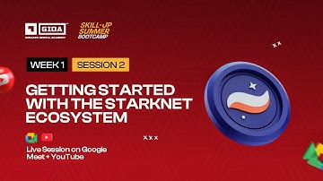 Week 1, Session 2: Introduction to Starknet (GIDA Skill-Up Summer Bootcamp)