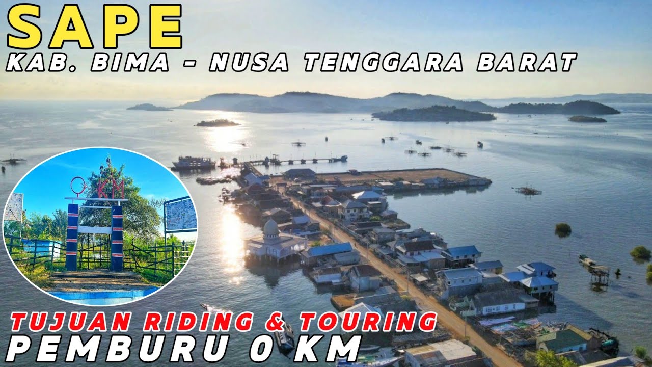 “SAPE & 0 KM” PESONA DI UJUNG PULAU SUMBAWA KABUPATEN BIMA NUSA TENGGARA BARAT