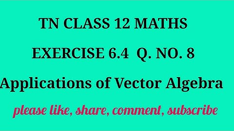 TN 12 maths chapter 6 Applications of Vector Algebra exercise 6.4 question number 8