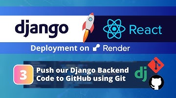 Deploy a Django & React App on Render #3: Pushing our Python Django Code to GitHub using Git