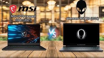 MSI GP76 Leopard 10UH (2021) vs Alienware M17 R4 (2021) | MSI or Alienware ?