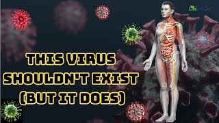 This Virus Shouldn't Exist But it Does