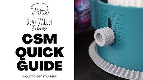 Bear Valley Fibres | 3D Printed CSM Quick Set Up Guide