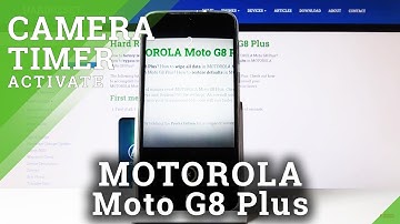 How to Set Up Camera Timer in MOTOROLA Moto G8 Plus – Camera Settings