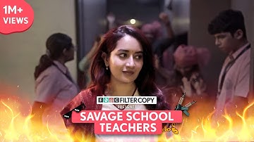 FilterCopy | Savage School Teachers | Ft. Bhavika Motwani