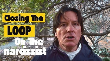 CLOSING THE LOOP ON THE NARCISSIST 