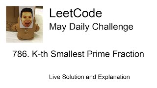 786. Kth Smallest Prime Fraction  Day 10/31 Leetcode May Challenge