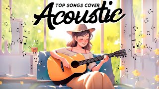 Greatest  English Acoustic Chill Songs 2024🎶 Soft Acoustic Cover With Lyrics | Positive Songs