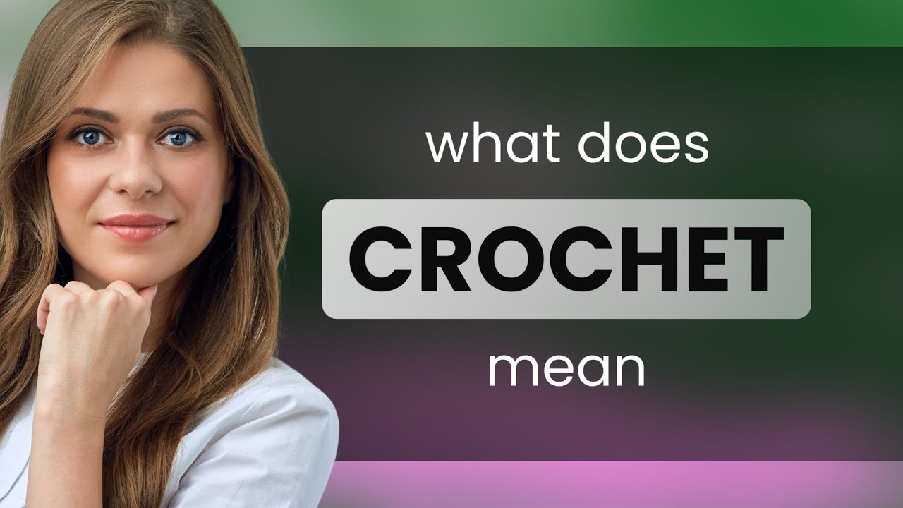 Crochet • what is CROCHET meaning YouTube