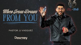 JJ Vasquez  - When Jesus Draws From You