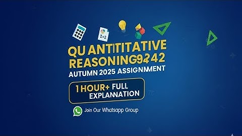 9424 Quantitative Reasoning Assignment Autumn 2025 | Step-by-Step Solution 1hours+ Lecture #aiou 
