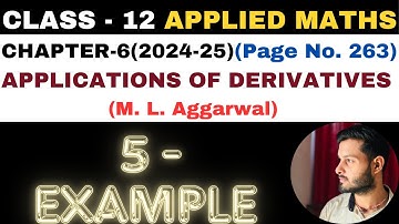 5 Example l Chapter6 l APPLICATIONS OF DERIVATIVES l Class 12th Applied Maths l M L Aggarwal 2024-25