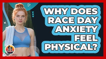 Why Does Race Day Anxiety Feel Physical? - All Sorts Of Running