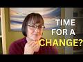 3 Signs It’s Time to Make a Change (That Most People Ignore)