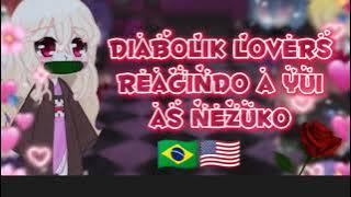 𝔻𝕚𝕒𝕓𝕠𝕝𝕚𝕜 𝕝𝕠𝕧𝕖𝕣𝕤 𝕣𝕖𝕒𝕘𝕚𝕟𝕕𝕠 𝕒 𝕐𝕦𝕚 𝕒𝕤 ℕ𝕖𝕫𝕦𝕜𝕠 {2/?} 🇧🇷🇺🇸