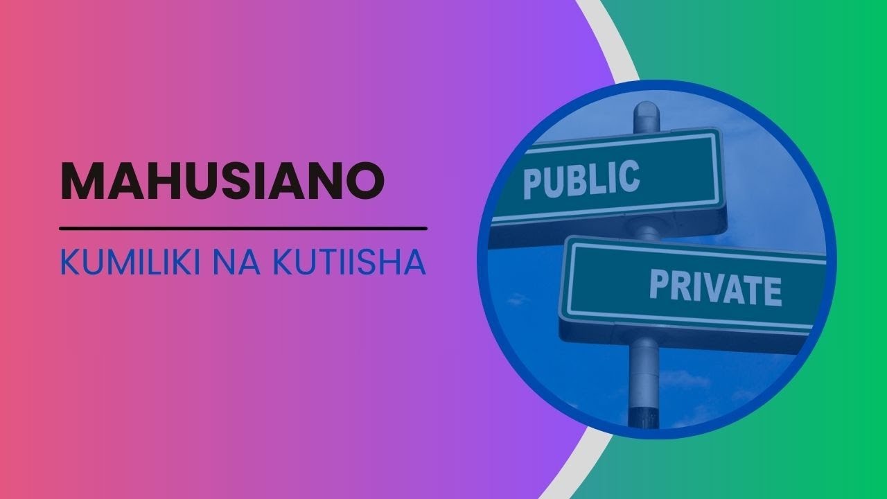 MAHUSIANO - KUMILIKI NA KUTIISHA