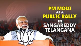 LIVE: PM Modi attends a public meeting in Sangareddy, Telangana