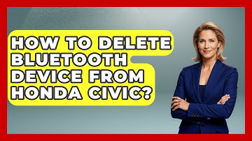 How To Delete Bluetooth Device From Honda Civic? - Car Performance Pros