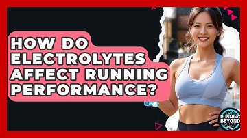 How Do Electrolytes Affect Running Performance? - Running Beyond Limits