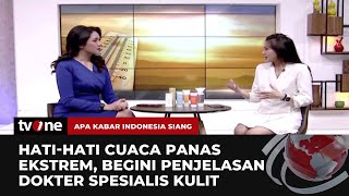 Dokter Spesialis Kulit Beberkan Dampak Cuaca Panas Ekstrem Pada Kulit | AKIS tvOne