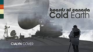 Boards Of Canada - Cold Earth -  Cialyn Cover