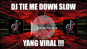DJ TIE ME DOWN TIKTOK SLOW VERSI FULL REMIX || DJ TIE ME DOWN