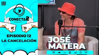 Conecta2 - Ep: 13 La cancelación, con José Matera