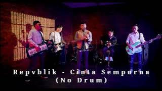 Repvblik - Cinta Sempurna (No Drum)