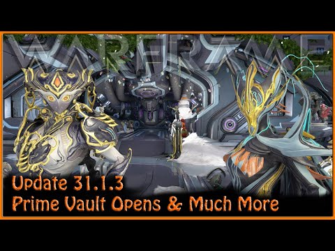 Warframe - Update 31.1.3 Prime Vault Opens & Much More