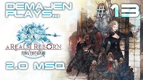 13 - FFXIV: ARR (2.0) MSQ