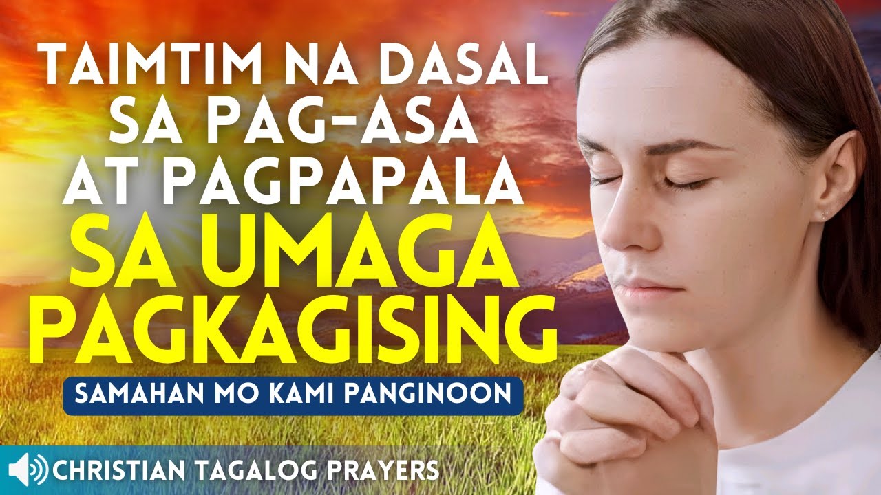TAIMTIM NA DASAL SA PAG-ASA AT PAGPAPALA MULA SA PANGINOON DIYOS SA UMAGA PAGKAGISING 2024