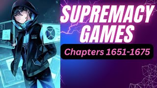 SUPREMACY GAMES | Chapter 1651 1675  | Webnovel Audiobook #system  #games