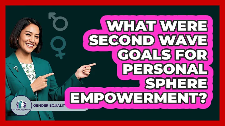 What Were Second Wave Goals For Personal Sphere Empowerment?