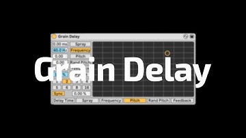 All About Ableton Audio Effects - Grain Delay