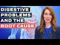 Digestive problems and the root cause