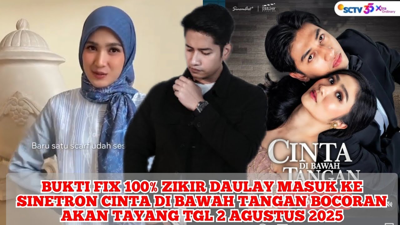 🔴BUKTI FIX 100% ZIKIR DAULAY MASUK KE SINETRON CINTA DI BAWAH TANGAN BOCORAN AKAN TAYANG TGL 2-08