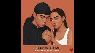 Big Zee ft:XYric Lolly -Stay With Me[Official Audio]
