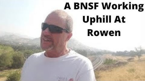 Railroading on the Tehachapi: BNSF Climbs Through Rowen