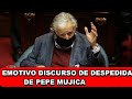 El emotivo discurso de despedida de Pepe Mújica: una lección para todos...